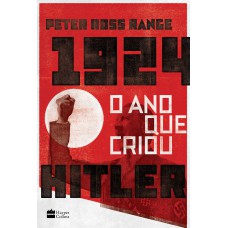 1924, O ANO QUE CRIOU HITLER