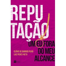 REPUTAÇÃO: UM EU FORA DO MEU ALCANCE