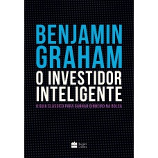 O INVESTIDOR INTELIGENTE | A BÍBLIA DO MERCADO DE AÇÕES: O GUIA CLÁSSICO PARA GANHAR DINHEIRO NA BOLSA