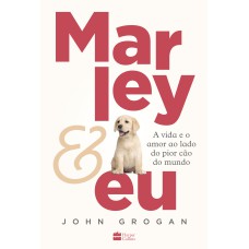 MARLEY & EU: A VIDA E O AMOR AO LADO DO PIOR CÃO DO MUNDO