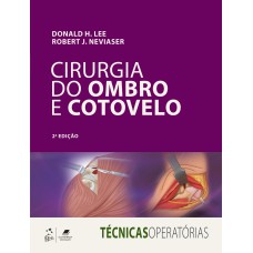 SÉRIE TÉCNICAS OPERATÓRIAS - CIRURGIA DO OMBRO E COTOVELO