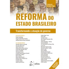 REFORMA DO ESTADO BRASILEIRO - TRANSFORMANDO A ATUAÇÃO DO GOVERNO