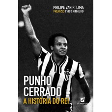 PUNHO CERRADO: A HISTÓRIA DO REI