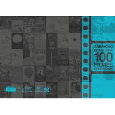 ANIMAÇÃO BRASILEIRA: 100 FILMES ESSENCIAIS