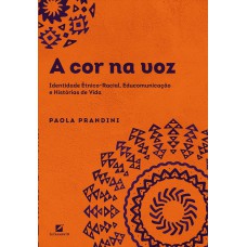 A COR NA VOZ: IDENTIDADE ÉTNICO-RACIAL, EDUCOMUNICAÇÃO E HISTÓRIAS DE VIDA