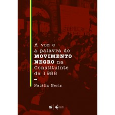 A VOZ E A PALAVRA DO MOVIMENTO NEGRO NA CONSTITUINTE DE 1988