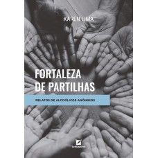 FORTALEZA DE PARTILHAS: RELATOS DE ALCOÓLICOS ANÔNIMOS