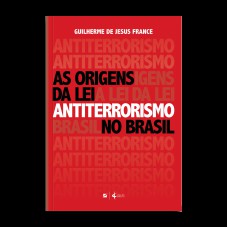 AS ORIGENS DA LEI ANTITERRORISMO NO BRASIL