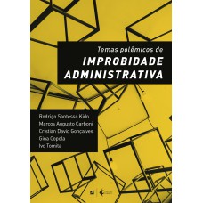 TEMAS POLÊMICOS DE IMPROBIDADE ADMINISTRATIVA