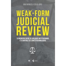 WEAK-FORM JUDICIAL REVIEW - O ENCONTRO ENTRE OS DIÁLOGOS INSTITUCIONAIS E O CONTROLE DE CONSTITUCIONALIDADE