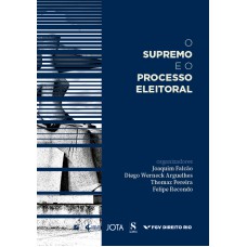 O SUPREMO E O PROCESSO ELEITORAL