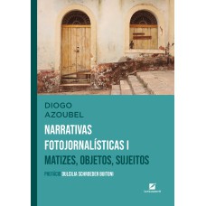 NARRATIVAS FOTOJORNALISTICAS I: MATIZES, OBJETOS, SUJEITOS