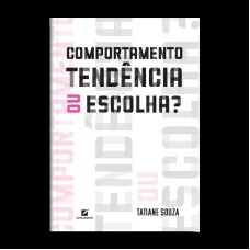 COMPORTAMENTO: TENDÊNCIA OU ESCOLHA?