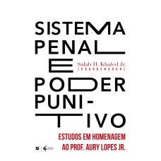 SISTEMA PENAL E PODER PUNITIVO:: ESTUDOS EM HOMENAGEM AO PROF. AURY LOPES JR.