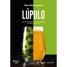 LÚPULO: GUIA PRÁTICO PARA O AROMA, AMARGOR E CULTIVO DE LÚPULOS