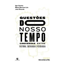 QUESTÕES DO NOSSO TEMPO:: CONVERSAS ENTRE HISTÓRIA, SOCIOLOGIA E PSICOLOGIA