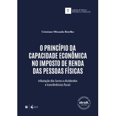 O PRINCÍPIO DA CAPACIDADE ECONÔMICA NO IMPOSTO DE RENDA DAS PESSOAS FÍSICAS:: TRIBUTAÇÃO DOS LUCROS, DIVIDENDOS E TRANSFE