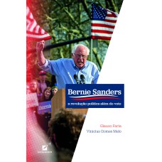 BERNIE SANDERS: A REVOLUÇÃO POLÍTICA ALÉM DO VOTO