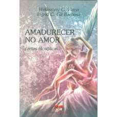 AMADURECER NO AMOR - CARTAS FILOSÓFICAS