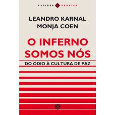 O INFERNO SOMOS NÓS: DO ÓDIO À CULTURA DE PAZ