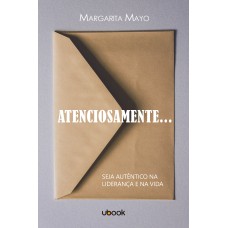 ATENCIOSAMENTE...: SEJA AUTÊNTICO NA LIDERANÇA E NA VIDA