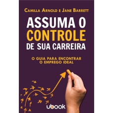 ASSUMA O CONTROLE DE SUA CARREIRA: O GUIA PARA ENCONTRAR O EMPREGO IDEAL