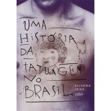 UMA HISTÓRIA DA TATUAGEM