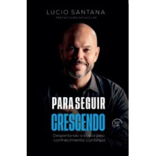 Para seguir crescendo: despertando a busca pelo conhecimento contínuo.