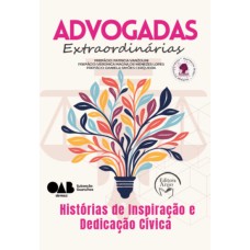 Advogadas extraordinárias: Histórias de inspiração e deedicação cívica