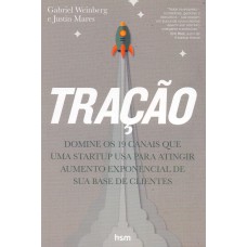 TRAÇÃO: DOMINE OS 19 CANAIS QUE UMA STARTUP USA PARA ATINGIR AUMENTO EXPONENCIAL EM SUA BASE DE CLIENTES