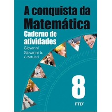 A CONQUISTA DA MATEMÁTICA - CADERNO DE ATIVIDADE 8ª ANO