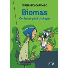 Biomas: conhecer para proteger: Conhecer para proteger