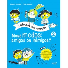 Cadernos das Emoções: Meus medos: amigos ou inimigos? - Vol. 2