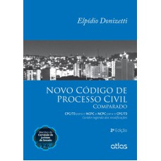 NOVO CÓDIGO DE PROCESSO CIVIL COMPARADO: CPC/73 PARA O NCPC E NCPC PARA O CPC/73