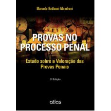 PROVAS NO PROCESSO PENAL: ESTUDO SOBRE A VALORAÇÃO DAS PROVAS PENAIS