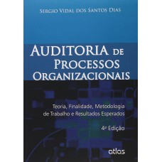 AUDITORIA DE PROCESSOS ORGANIZACIONAIS: TEORIA, FINALIDADE, METODOLOGIA E RESULTADOS