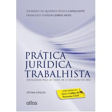 PRÁTICA JURÍDICA TRABALHISTA: ATUALIZADA PELA LEI 13.015, DE 21 DE JULHO DE 2014