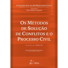 OS MÉTODOS DE SOLUÇÃO DE CONFLITOS E O PROCESSO CIVIL