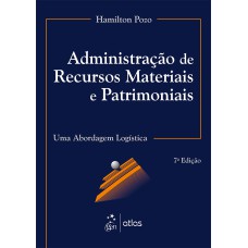 ADMINISTRAÇÃO DE RECURSOS MATERIAIS E PATRIMONIAIS - UMA ABORDAGEM LOGÍSTICA