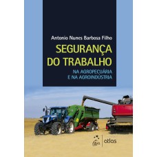 SEGURANÇA DO TRABALHO NA AGROPECUÁRIA E NA AGROINDÚSTRIA