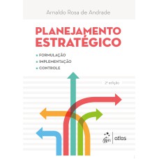 PLANEJAMENTO ESTRATÉGICO - FORMULAÇÃO, IMPLEMENTAÇÃO E CONTROLE