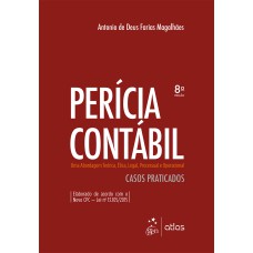 PERÍCIA CONTÁBIL - UMA ABORDAGEM TEÓRICA, ÉTICA, LEGAL, PROCESSUAL E OPERACIONAL