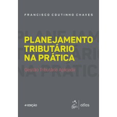 PLANEJAMENTO TRIBUTÁRIO NA PRÁTICA - GESTÃO TRIBUTÁRIA APLICADA