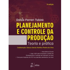 PLANEJAMENTO E CONTROLE DA PRODUÇÃO - TEORIA E PRÁTICA