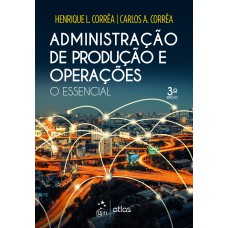 ADMINISTRAÇÃO DE PRODUÇÃO E OPERAÇÕES - O ESSENCIAL