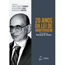 20 ANOS DA LEI DE ARBITRAGEM - HOMENAGEM A PETRÔNIO R. MUNIZ