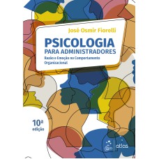 PSICOLOGIA PARA ADMINISTRADORES - RAZÃO E EMOÇÃO NO COMPORTAMENTO ORGANIZACIONAL