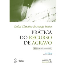 PRÁTICA DO RECURSO DE AGRAVO - DOUTRINA, MODELOS, JURISPRUDÊNCIA