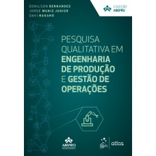 PESQUISA QUALITATIVA EM ENGENHARIA DE PRODUÇÃO E GESTÃO DE OPERAÇÕES