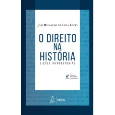 O DIREITO NA HISTÓRIA - LIÇÕES INTRODUTÓRIAS